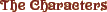 The Characters